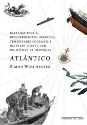 book Atlântico - grandes batalhas navais, descobrimentos heroicos, tempestades colossais e um vasto oceano com um milhão de histórias