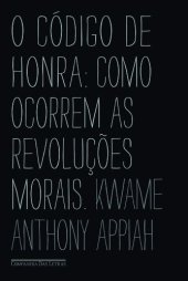 book O código de honra - como ocorrem as revoluções morais