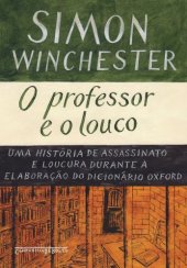 book O Professor e o Louco - Uma história de assassinato e loucura durante a elaboração do dicionário Oxford