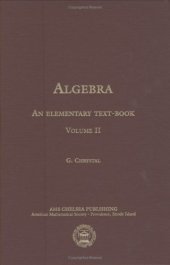 book Algebra, an Elementary Textbook for the Higher Classes of Secondary Schools and for Colleges: Volume II