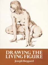 book Drawing the Living Figure  A Complete Guide to Surface Anatomy