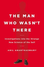 book The Man Who Wasn't There: Investigations into the Strange New Science of the Self