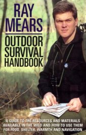 book Outdoor Survival Handbook  A Guide To The Resources And Materials Available In The Wild And How To Use Them For Food, Shelter,Warmth And Navigation