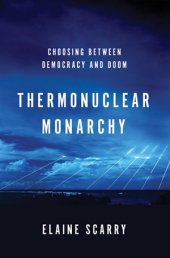 book Thermonuclear monarchy: choosing between democracy and doom