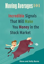 book Moving Averages 101: Incredible Signals That Will Make You Money in the Stock Market