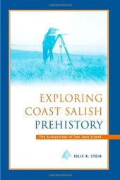 book Exploring Coast Salish Prehistory: The Archaeology of San Juan Island