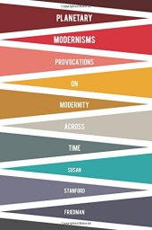 book Planetary Modernisms: Provocations on Modernity Across Time