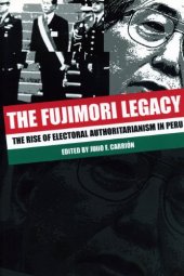 book The Fujimori Legacy: The Rise of Electoral Authoritarianism in Peru