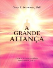 book A grande aliança: ciência e espiritualidade caminhando juntas