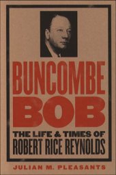 book Buncombe Bob: The Life and Times of Robert Rice Reynolds