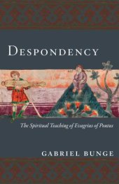 book Despondency: The Spiritual Teaching of Evagrius Ponticus on Acedia