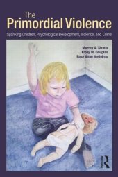 book The Primordial Violence: Spanking Children, Psychological Development, Violence, and Crime