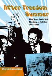 book After Freedom Summer: How Race Realigned Mississippi Politics, 1965–1986