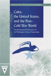 book Cuba, the United States, and the Post-Cold War World: The International Dimensions of the Washington-Havana Relationship