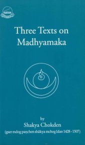 book Three Texts on Madhyamaka (gser mdog panchen shakya mchog idan 1428-1507)