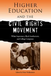 book Higher Education and the Civil Rights Movement: White Supremacy, Black Southerners, and College Campuses