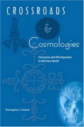 book Crossroads and Cosmologies: Diasporas and Ethnogenesis in the New World