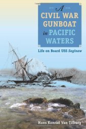 book A Civil War Gunboat in Pacific Waters: Life on Board USS Saginaw