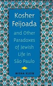 book Kosher Feijoada and Other Paradoxes of Jewish Life in São Paulo