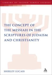 book The Concept of the Messiah in the Scriptures of Judaism and Christianity