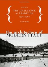 book The Architecture of Modern Italy, Volume I: The Challenge of Tradition 1750-1900