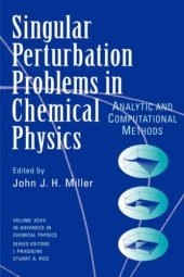 book Single Perturbation Problems in Chemical Physics: Analytic and Computational Methods, Volume 97, Advances in Chemical Physics