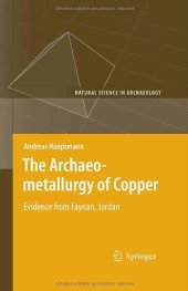 book The Archaeometallurgy of Copper: Evidence from Faynan, Jordan