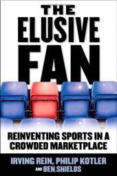 book The Elusive Fan: Reinventing Sports in a Crowded Marketplace