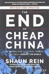 book The End of Cheap China, Revised and Updated: Economic and Cultural Trends That Will Disrupt the World