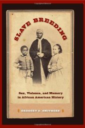 book Slave Breeding: Sex, Violence, and Memory in African American History