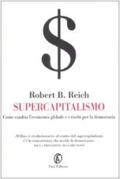 book Supercapitalismo. Come cambia l'economia globale e i rischi per la democrazia