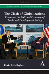 book The Clash of Globalizations: Essays on the Political Economy of Trade and Development Policy