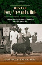 book Beyond Forty Acres and a Mule: African American Landowning Families Since Reconstruction