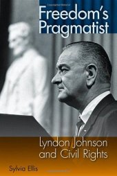 book Freedom's Pragmatist: Lyndon Johnson and Civil Rights