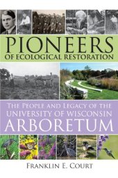 book Pioneers of Ecological Restoration: The People and Legacy of the University of Wisconsin Arboretum