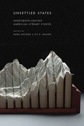 book Unsettled States: Nineteenth-Century American Literary Studies