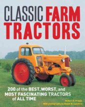 book Classic Farm Tractors  200 of the Best, Worst, and Most Fascinating Tractors of All Time