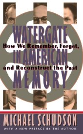 book Watergate In American Memory: How We Remember, Forget, And Reconstruct The Past