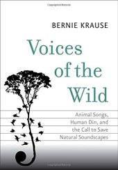 book Voices of the Wild: Animal Songs, Human Din, and the Call to Save Natural Soundscapes