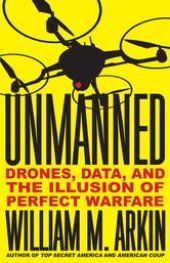 book Unmanned: Drones, Data, and the Illusion of Perfect Warfare