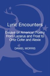 book Lyric Encounters: Essays on American Poetry From Lazarus and Frost to Ortiz Cofer and Alexie