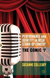 book Performance and Identity in Irish Stand-Up Comedy: The Comic 'I'