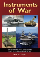 book Instruments of War: Weapons and Technologies That Have Changed History