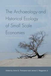 book The Archaeology and Historical Ecology of Small Scale Economies