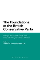 book The Foundations of the British Conservative Party: Essays on Conservatism from Lord Salisbury to David Cameron