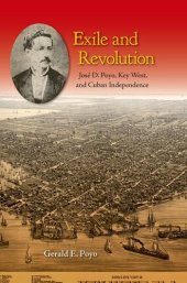 book Exile and Revolution: José D. Poyo, Key West, and Cuban Independence