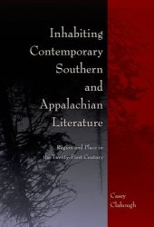 book Inhabiting Contemporary Southern and Appalachian Literature: Region and Place in the Twenty-First Century