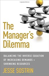 book The Manager's Dilemma: Balancing the Inverse Equation of Increasing Demands and Shrinking Resources