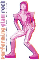 book Performing Glam Rock: Gender and Theatricality in Popular Music