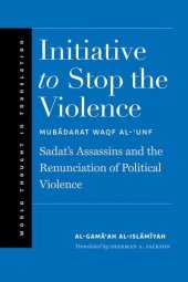 book Initiative to Stop the Violence: Sadat’s Assassins and the Renunciation of Political Violence